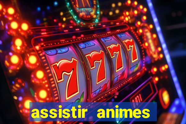 assistir animes online dublado