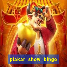 plakar show bingo ao vivo