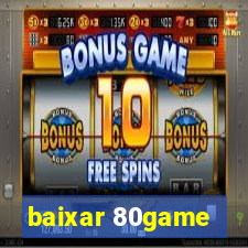 baixar 80game