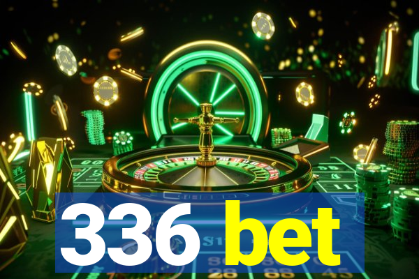 336 bet