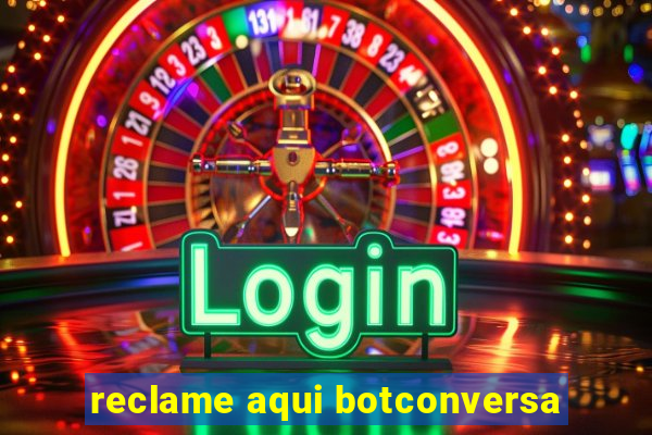 reclame aqui botconversa