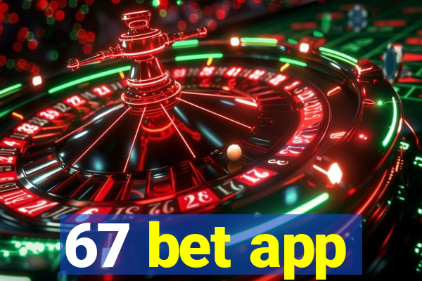 67 bet app