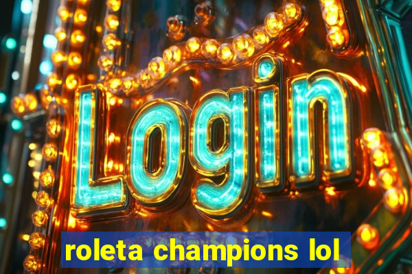 roleta champions lol