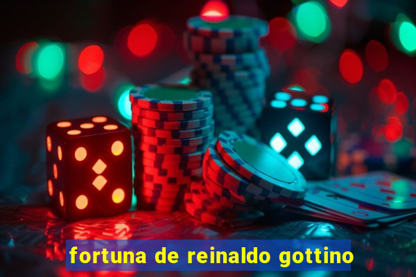 fortuna de reinaldo gottino