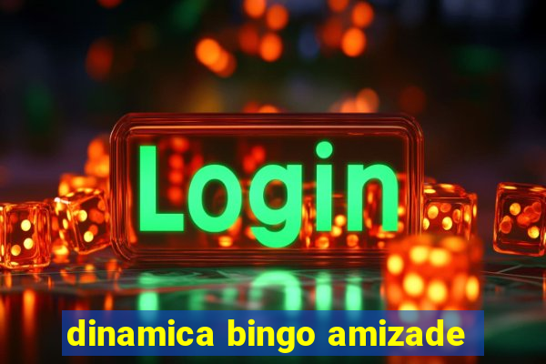 dinamica bingo amizade