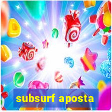 subsurf aposta