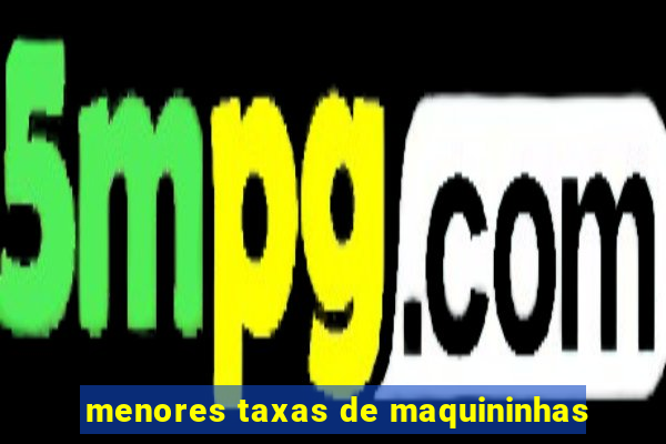 menores taxas de maquininhas