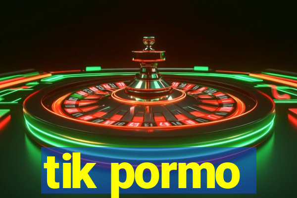 tik pormo