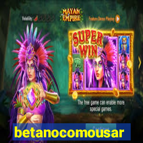 betanocomousar