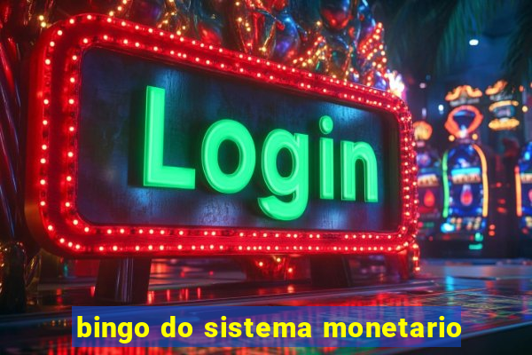 bingo do sistema monetario