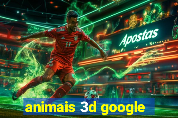 animais 3d google