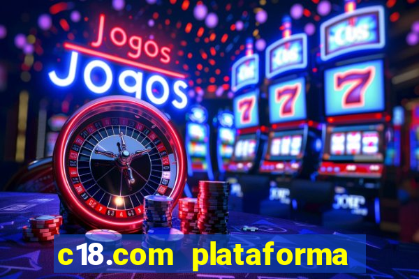 c18.com plataforma de jogos